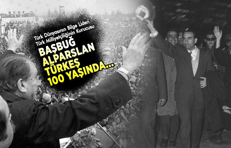 Başbuğ Alparslan Türkeş 100 Yaşında...