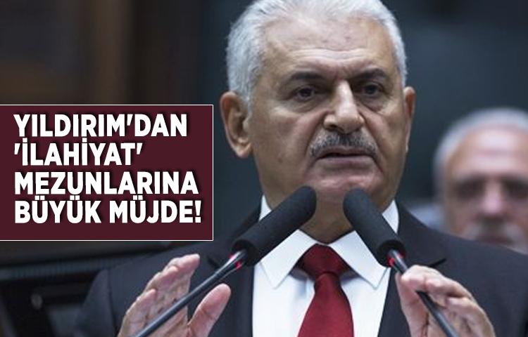 Başbakan Yıldırım'dan 'ilahiyat' mezunlarına büyük müjde!
