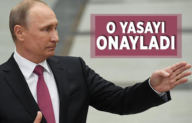 Putin o yasayı onayladı