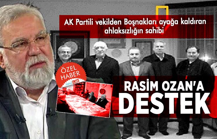 AK Partili vekilden Boşnakları ayağa kaldıran ahlaksızlığın sahibi Rasim Ozan'a destek
