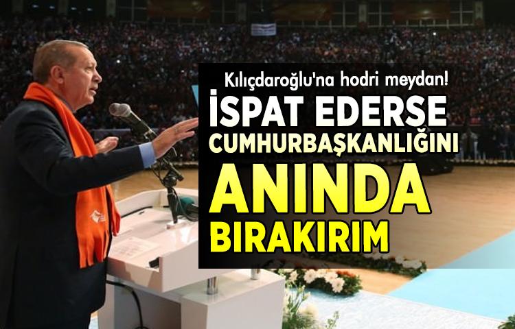 Erdoğan'dan Kılıçdaroğlu'na hodri meydan!