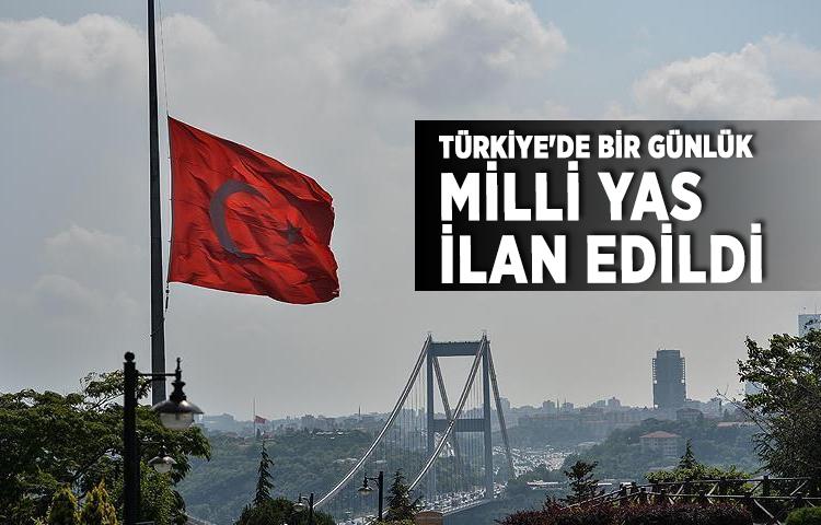 Türkiye'de bir günlük milli yas ilan edildi