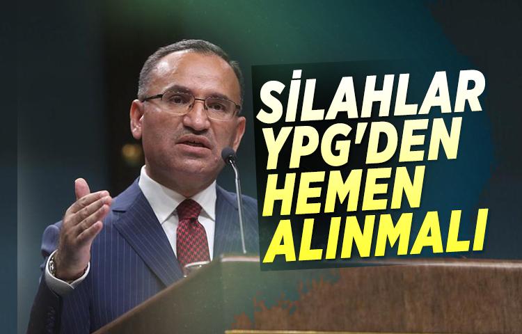 Bozdağ: Verilen silahlar YPG'den hemen alınmalı