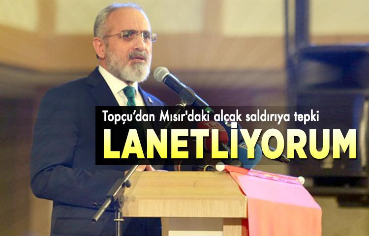 Topçu’dan Mısır'daki alçak saldırıya tepki