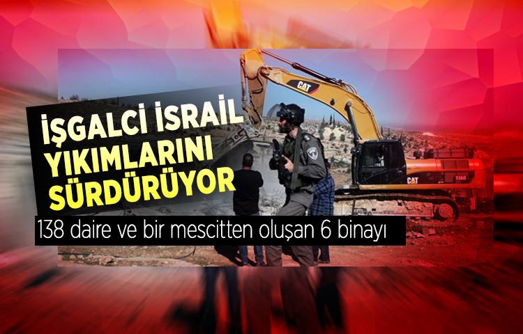 İşgalci İsrail yıkımlarını sürdürüyor