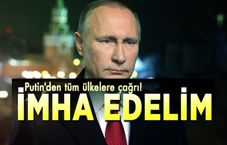 Putin'den tüm ülkelere çağrı! İmha edelim