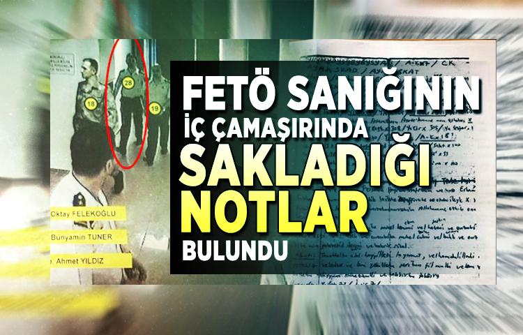 FETÖ sanığının iç çamaşırında sakladığı notlar bulundu