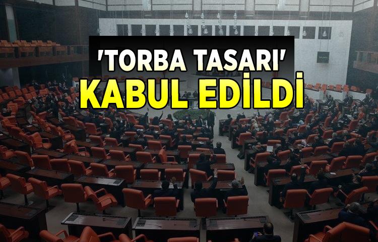 'Torba tasarı' kabul edildi