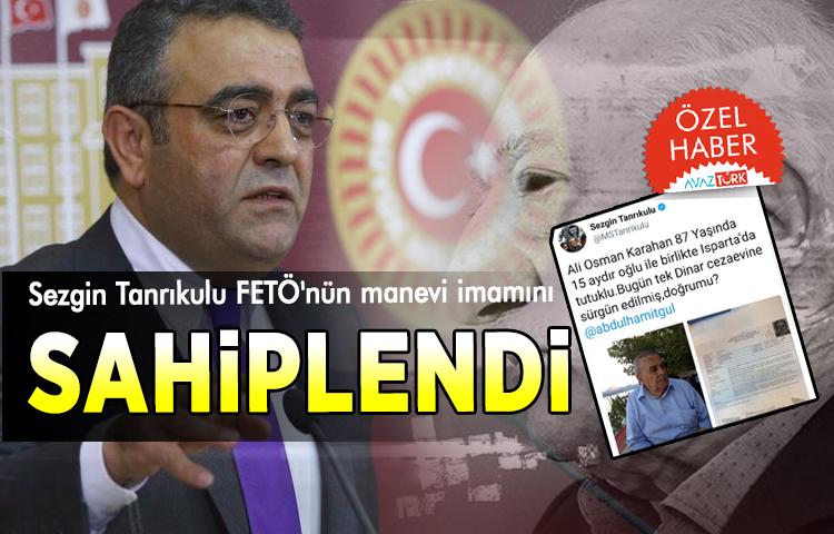 Sezgin Tanrıkulu FETÖ'nün manevi imamını sahiplendi