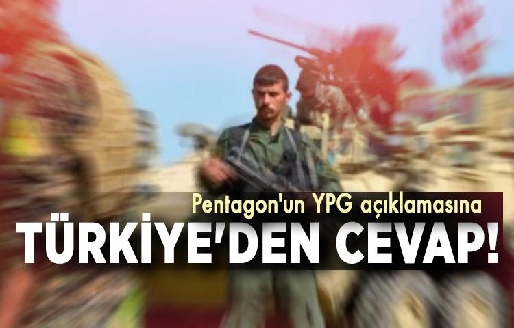 Pentagon'un YPG açıklamasına Türkiye'den cevap!
