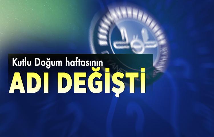 Kutlu Doğum haftasının adı değişti