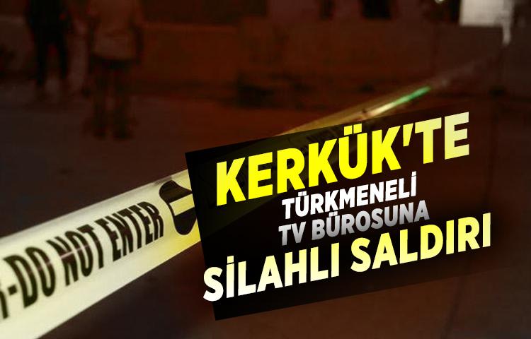 Kerkük'te Türkmeneli TV bürosuna silahlı saldırı