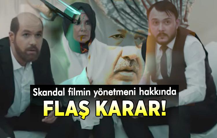 Skandal filmin yönetmeni hakkında flaş karar!