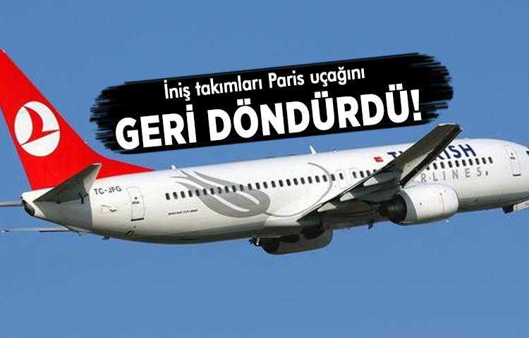 İniş takımları Paris uçağını geri döndürdü!