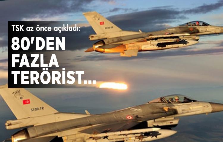 TSK az önce açıkladı: 80'den fazla terörist...