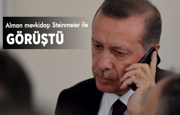 Erdoğan Steinmeier ile telefonda görüştü