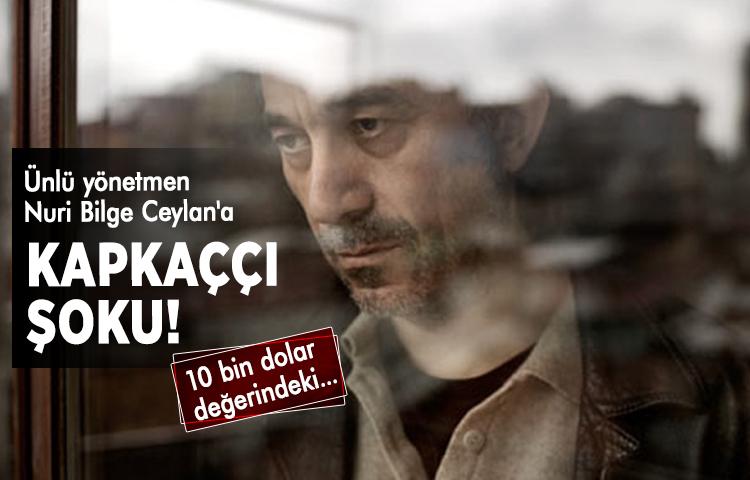 Ünlü yönetmen Nuri Bilge Ceylan'a kapkaççı şoku!