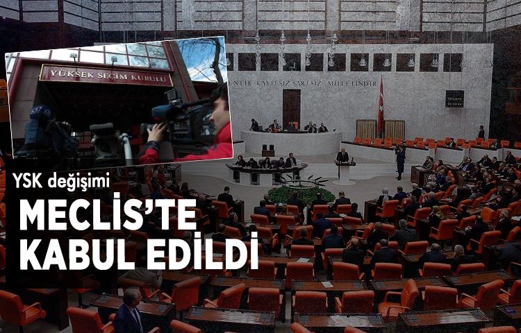 YSK değişimi Meclis’te kabul edildi