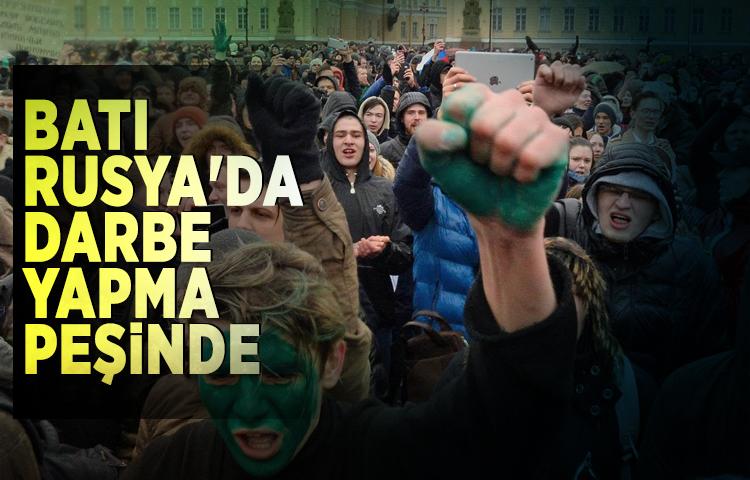 Batı, Rusya'da darbe yapma peşinde   