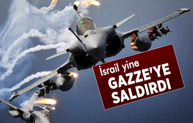 İsrail yine Gazze'ye saldırdı