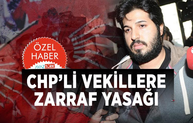CHP’li vekillere Zarraf yasağı