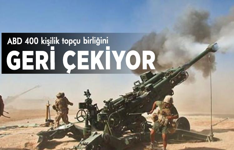 ABD'den flaş karar! Topçu birliğini geri çekiyor