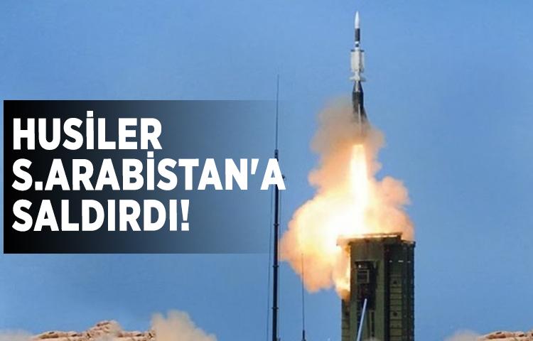 Husiler Suudi Arabistan'a saldırdı!