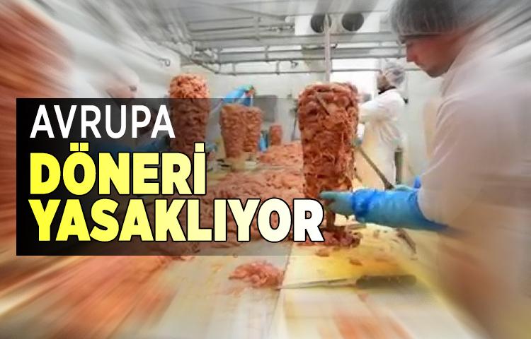 Avrupa, döneri yasaklıyor   