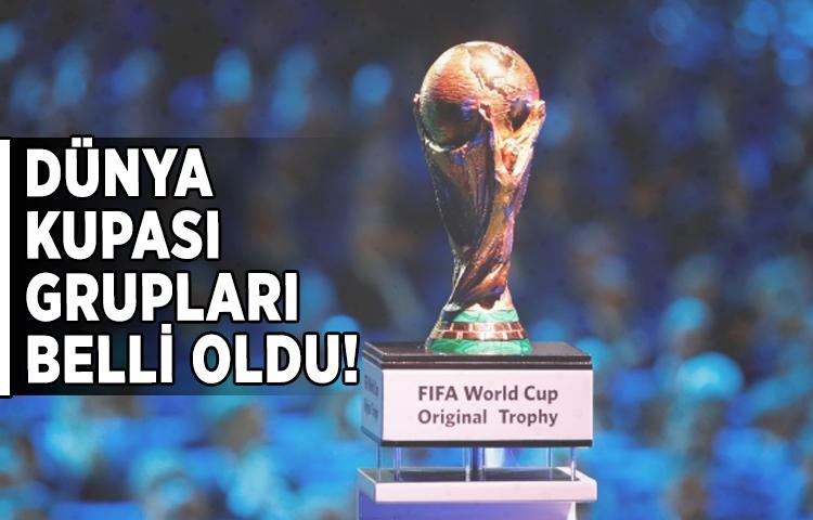 Dünya Kupası grupları belli oldu!
