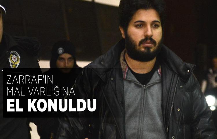 Zarraf'ın mal varlığına el konuldu