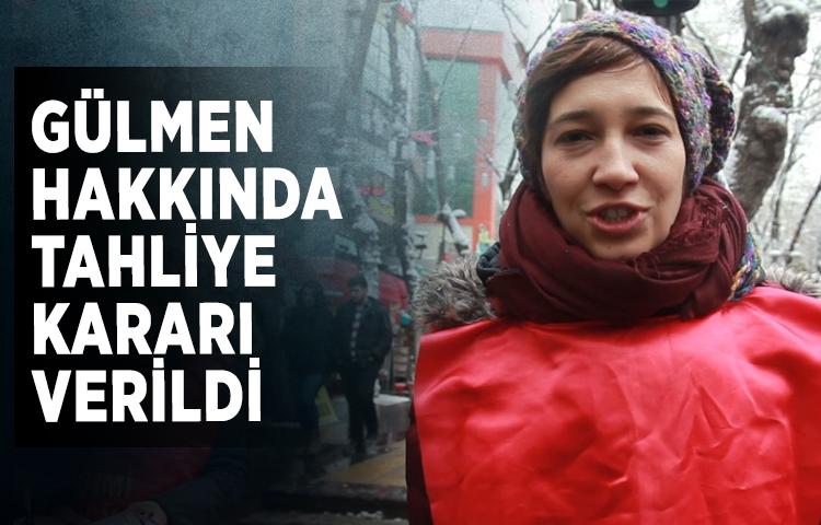 Gülmen hakkında tahliye kararı verildi