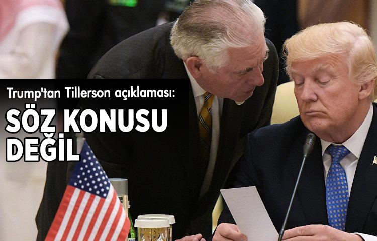 Trump'tan Tillerson açıklaması: Söz konusu değil