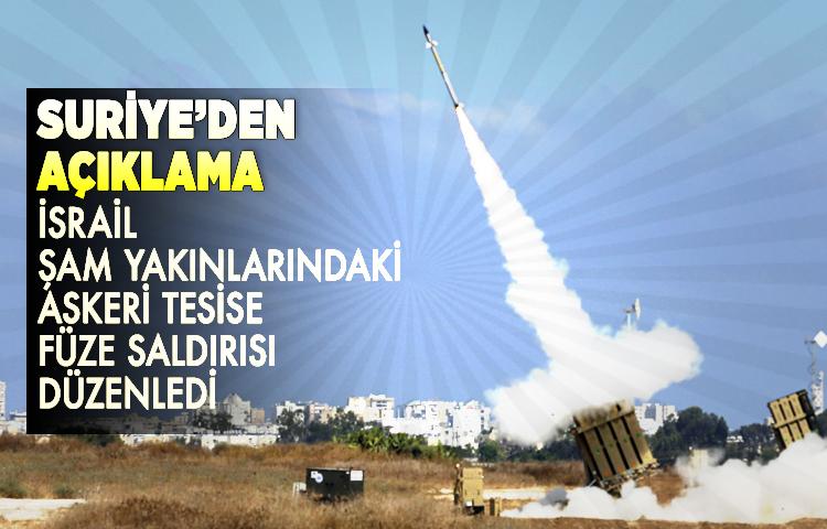 Suriye’den açıklama: 'İsrail, Şam yakınlarındaki askeri tesise füze saldırısı düzenledi'