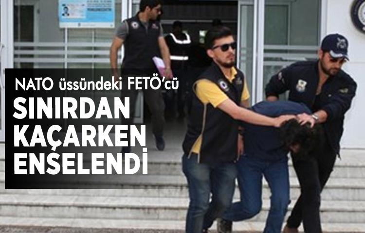 NATO üssündeki FETÖ’cü sınırdan kaçarken enselendi
