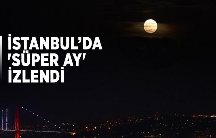 İstanbul’da 'Süper Ay'  izlendi