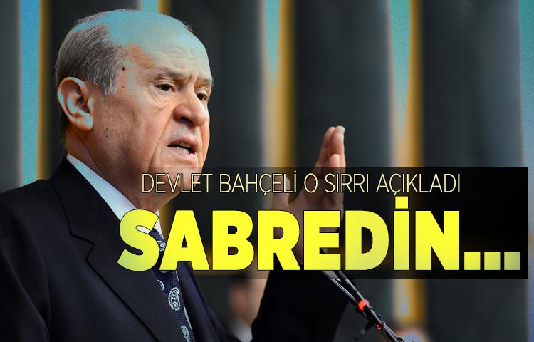 Devlet Bahçeli o sırrı açıkladı: Sabredin...