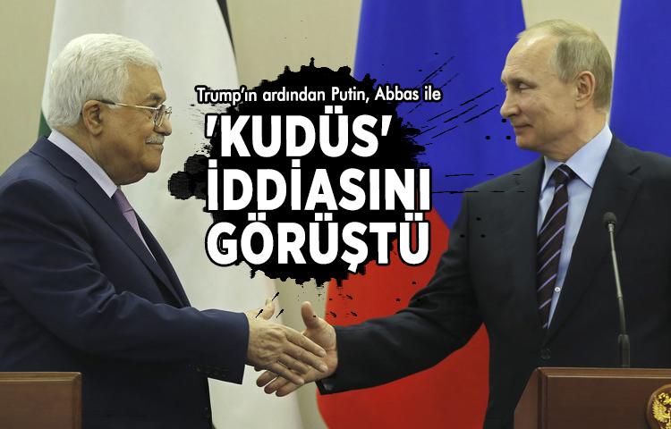 Putin, Abbas ile 'Kudüs' iddiasını görüştü