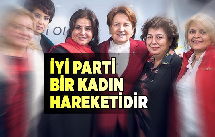 İYİ Parti bir kadın hareketidir 