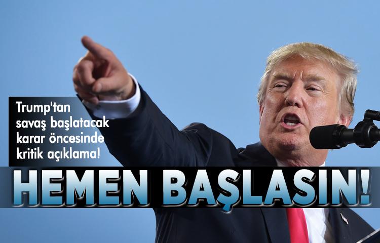 Trump'tan savaş başlatacak karar öncesinde kritik açıklama!
