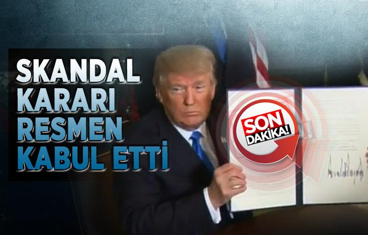 Trump, skandal kararı resmen kabul etti