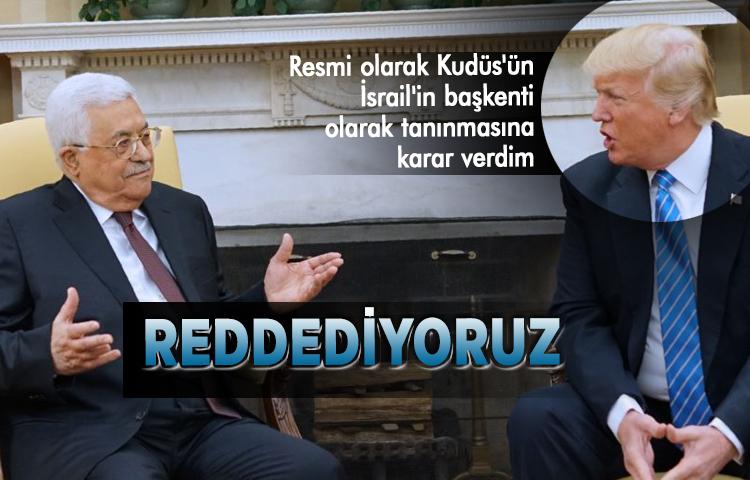 Abbas: Kudüs kararını reddediyoruz