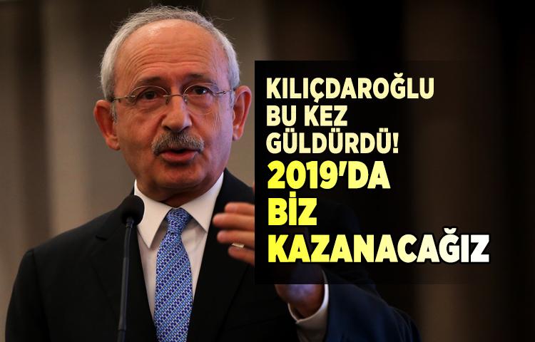 Kılıçdaroğlu bu kez güldürdü! 2019'da biz kazanacağız