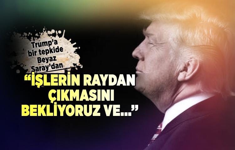 Trump’a bir tepkide Beyaz Saray’dan