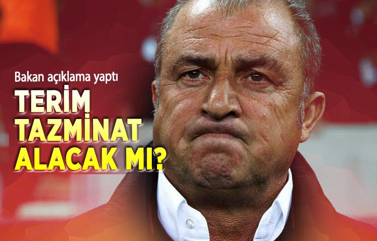 Terim tazminat alacak mı? Bakan açıklama yaptı
