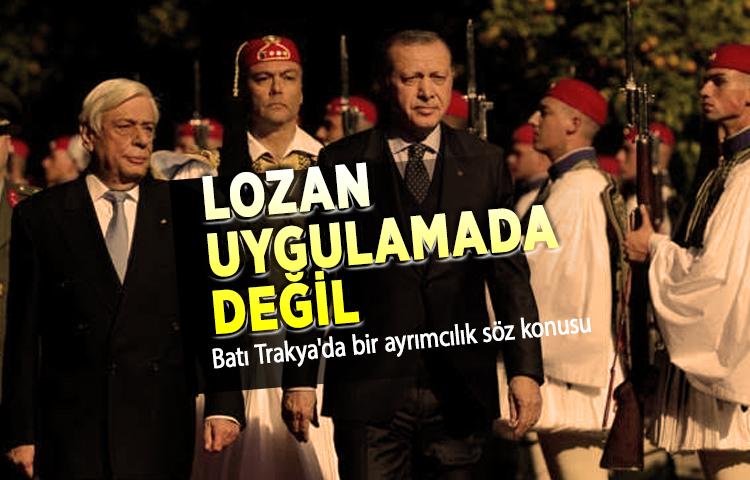 Erdoğan: 'Lozan uygulamada değil! Batı Trakya'da bir ayrımcılık söz konusu'