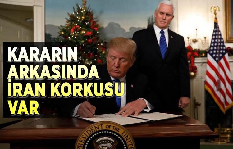 Kararın arkasında İran korkusu var