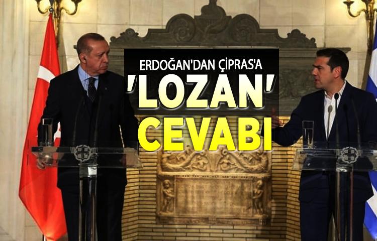 Erdoğan'dan Çipras'a 'Lozan' cevabı
