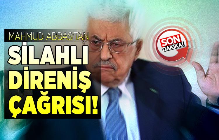 Mahmud Abbas'tan silahlı direniş çağrısı!