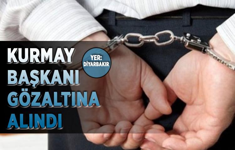 Kurmay başkanı gözaltına alındı