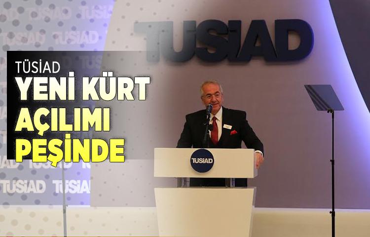 TÜSİAD yeni Kürt açılımı peşinde